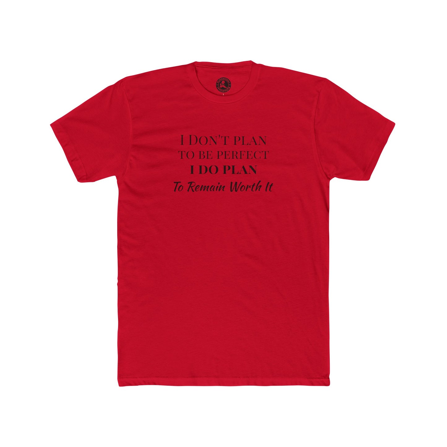 Crew Tee — "I Don't Plan to Be Perfect, I Do Plan to Remain Worth It" Inspirational Quote