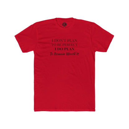 Crew Tee — "I Don't Plan to Be Perfect, I Do Plan to Remain Worth It" Inspirational Quote