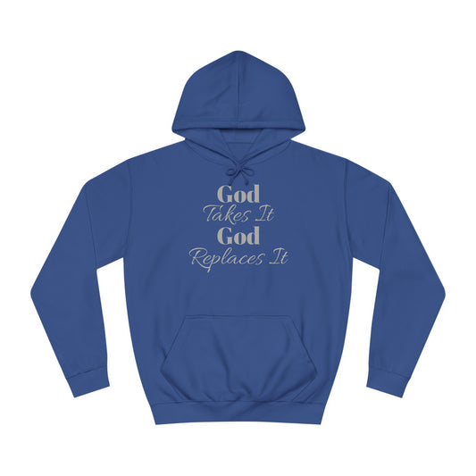 Unisex College Hoodie- God Takes It-God Replaces It