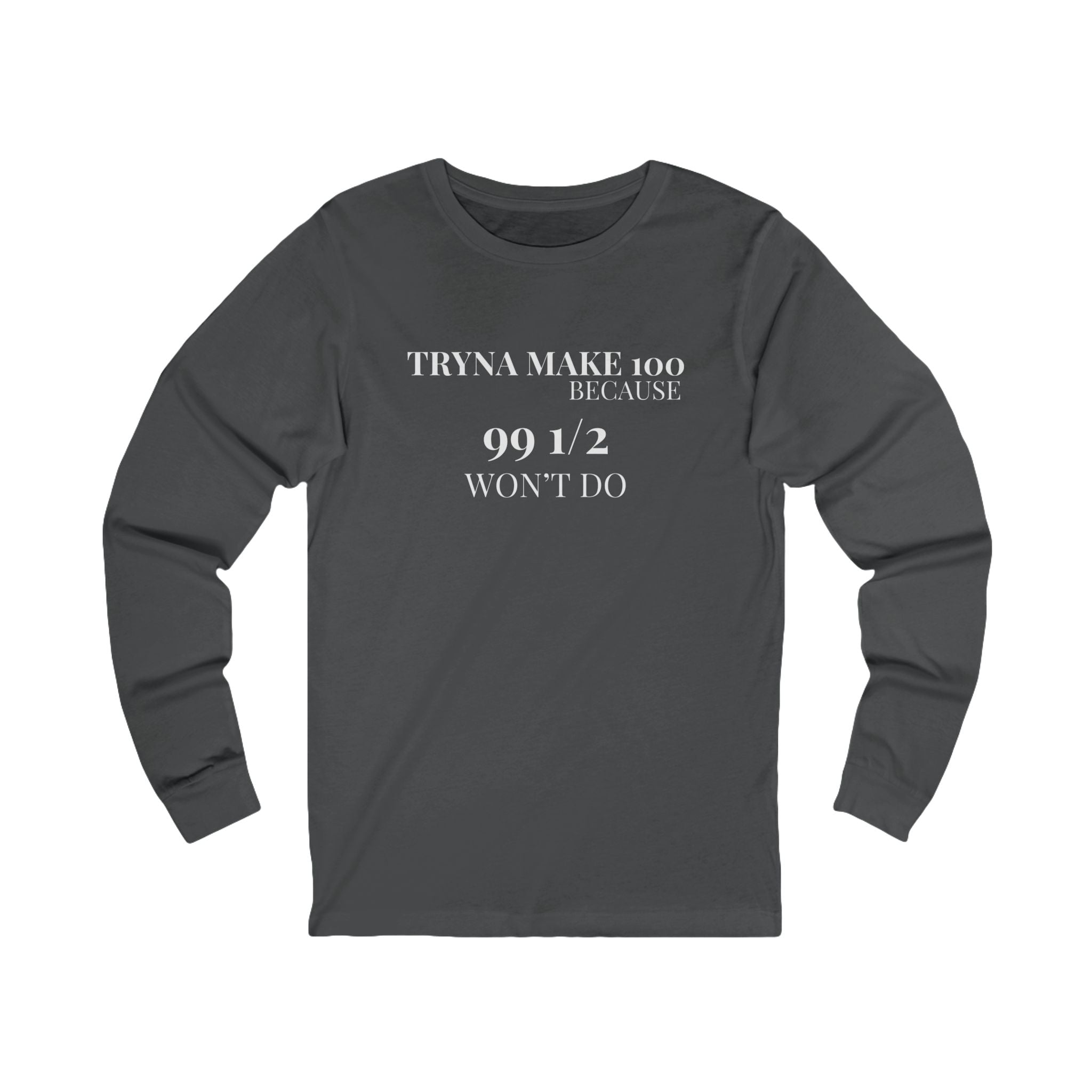 Unisex Jersey Long Sleeve-TRYNA MAKE 100