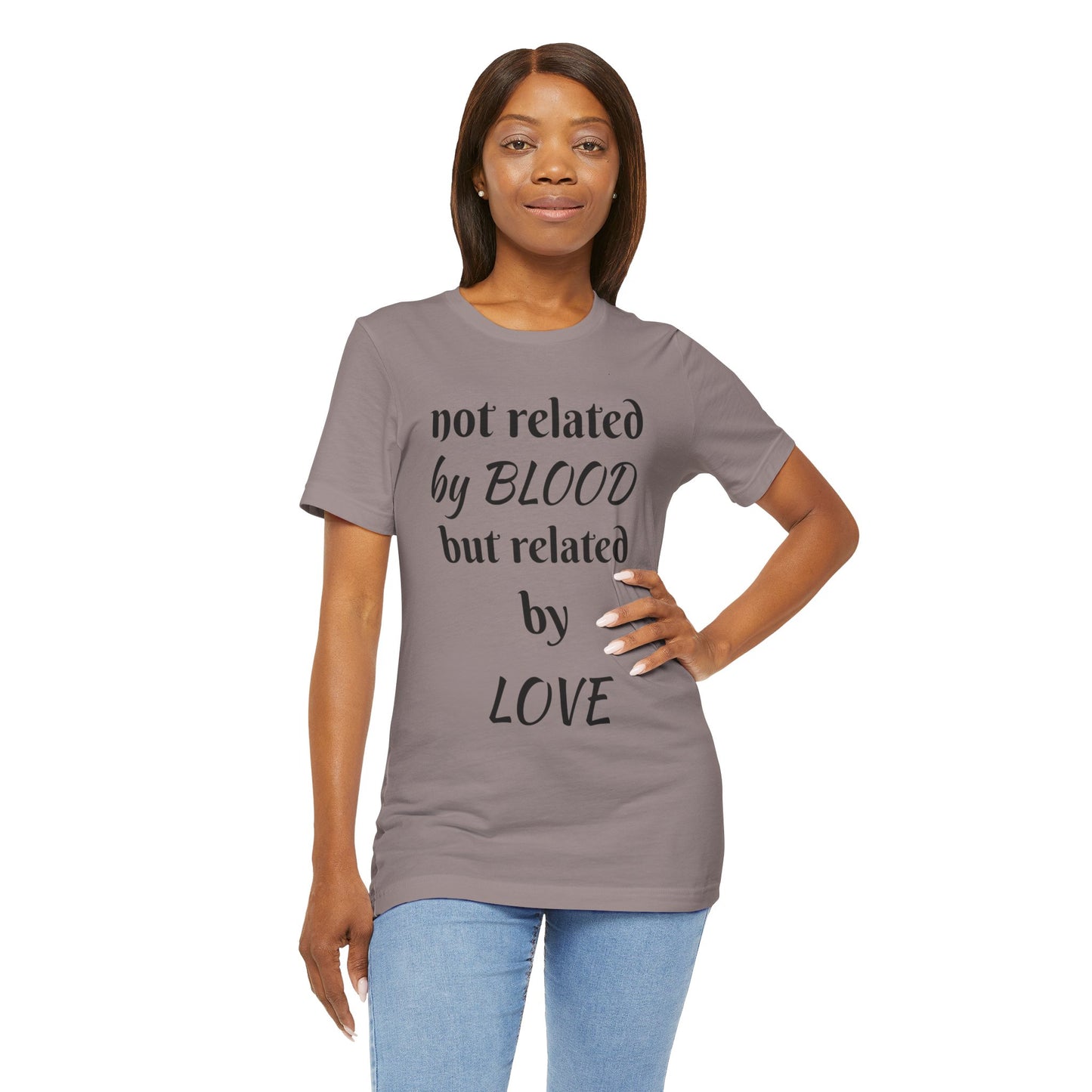 Unisex Jersey Short Sleeve-not related by BLOOD but related by LOVE