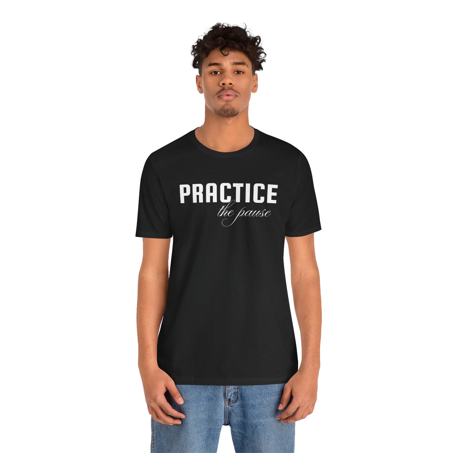 Unisex Jersey Short Sleeve-PRACTICE the pause