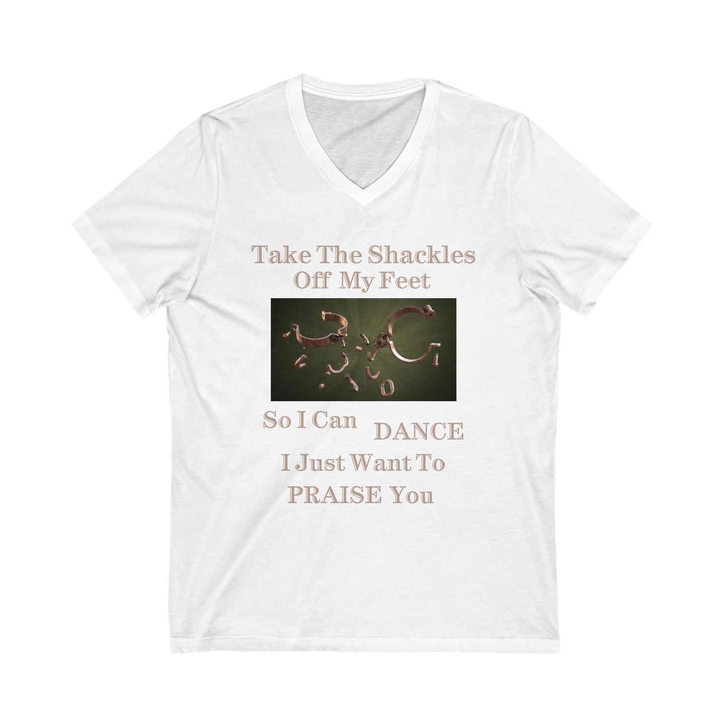 Unisex Jersey Short Sleeve V-Neck-Take The Shackles Off My Feet So I Can Dance!