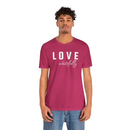 Love Wastefully Unisex Tee - Thoughtful Wear for Every Occasion