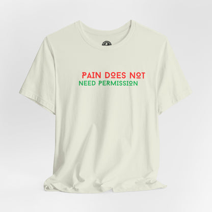 Unisex Jersey Short Sleeve--PAIN DOES NOT NEED PERMISSION