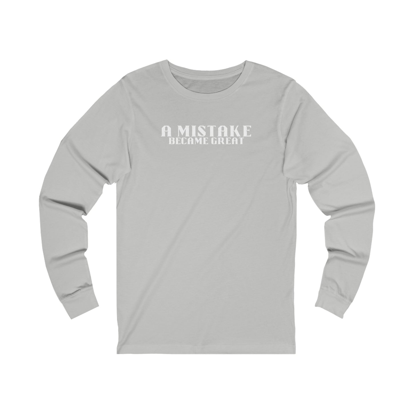 Unisex Jersey Long Sleeve-A Mistake Became Great