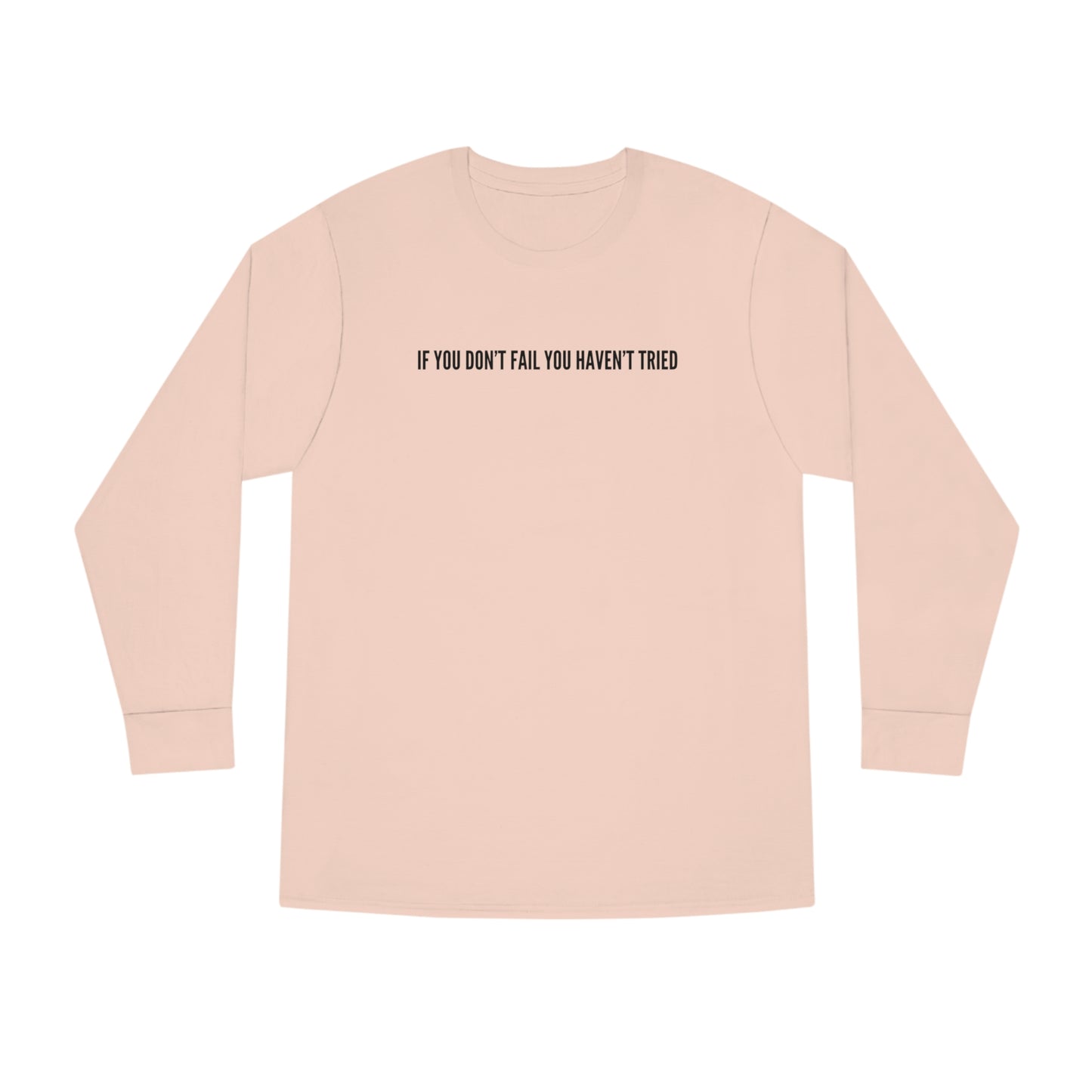 Men's Long Sleeve Crewneck-If You Haven't Failed You Haven't Tried