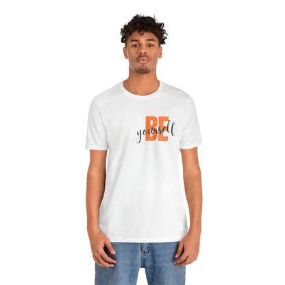 Be Yourself Unisex Jersey Tee - Inspirational Graphic Short Sleeve Shirt