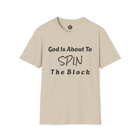 Unisex Softstyle Short Sleeve-God Is About To Spin The Block