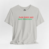 Unisex Jersey Short Sleeve--PAIN DOES NOT NEED PERMISSION