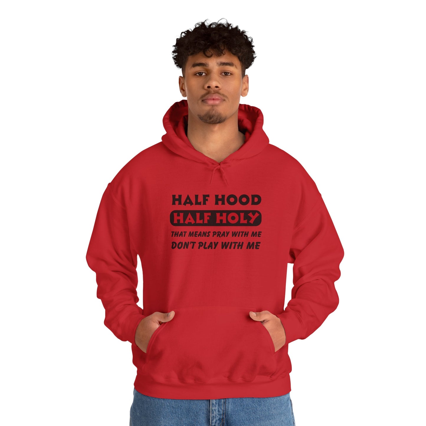 Half Hood Half Holy Hooded Sweatshirt, Christian Hoodie, Faith Apparel, Unisex Sweatshirt, Comfortable Prayer Clothing