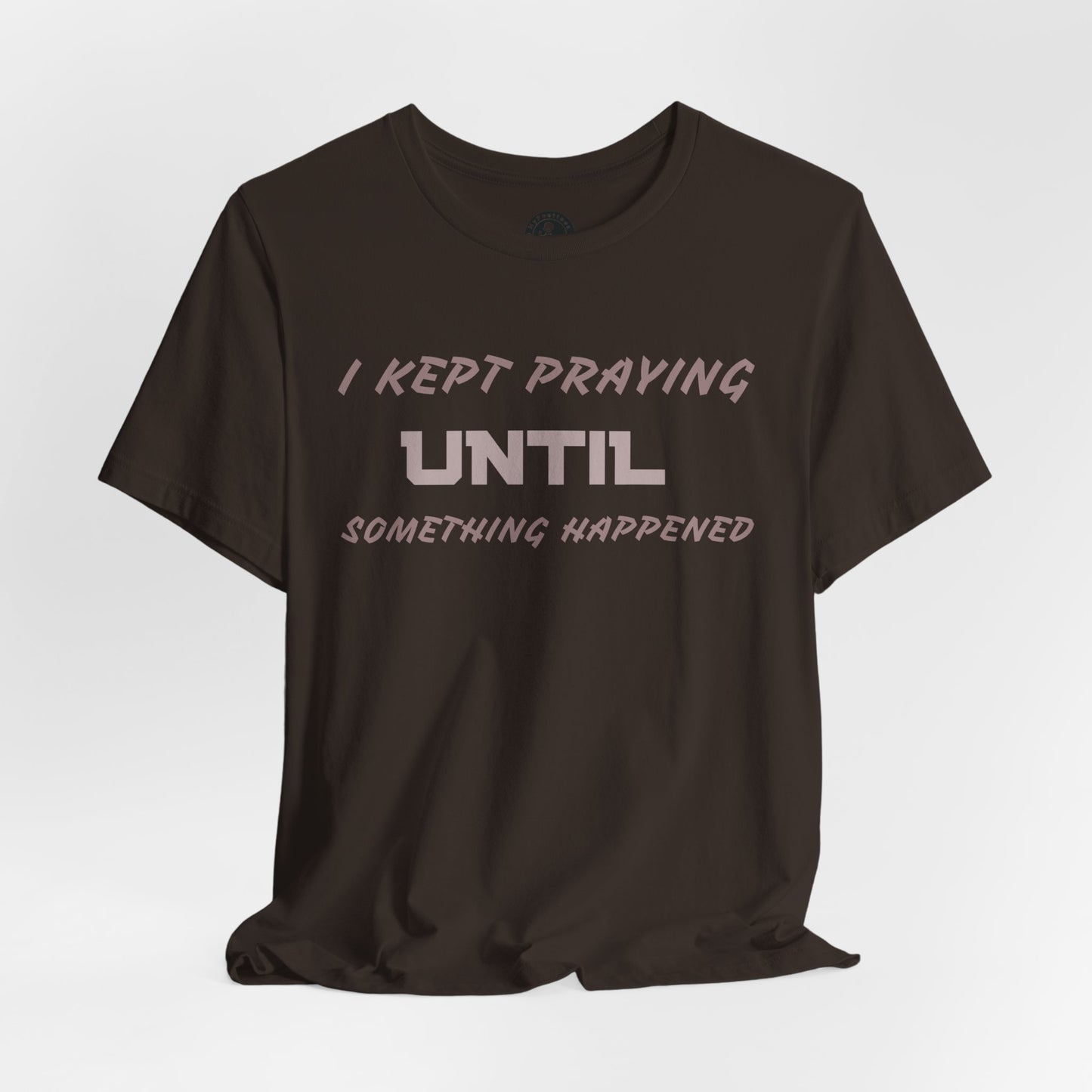 Inspirational I KEPT PRAYING Tee - Unisex Jersey Short Sleeve