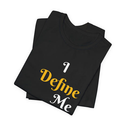 Unisex Jersey Short Sleeve-I Define Me