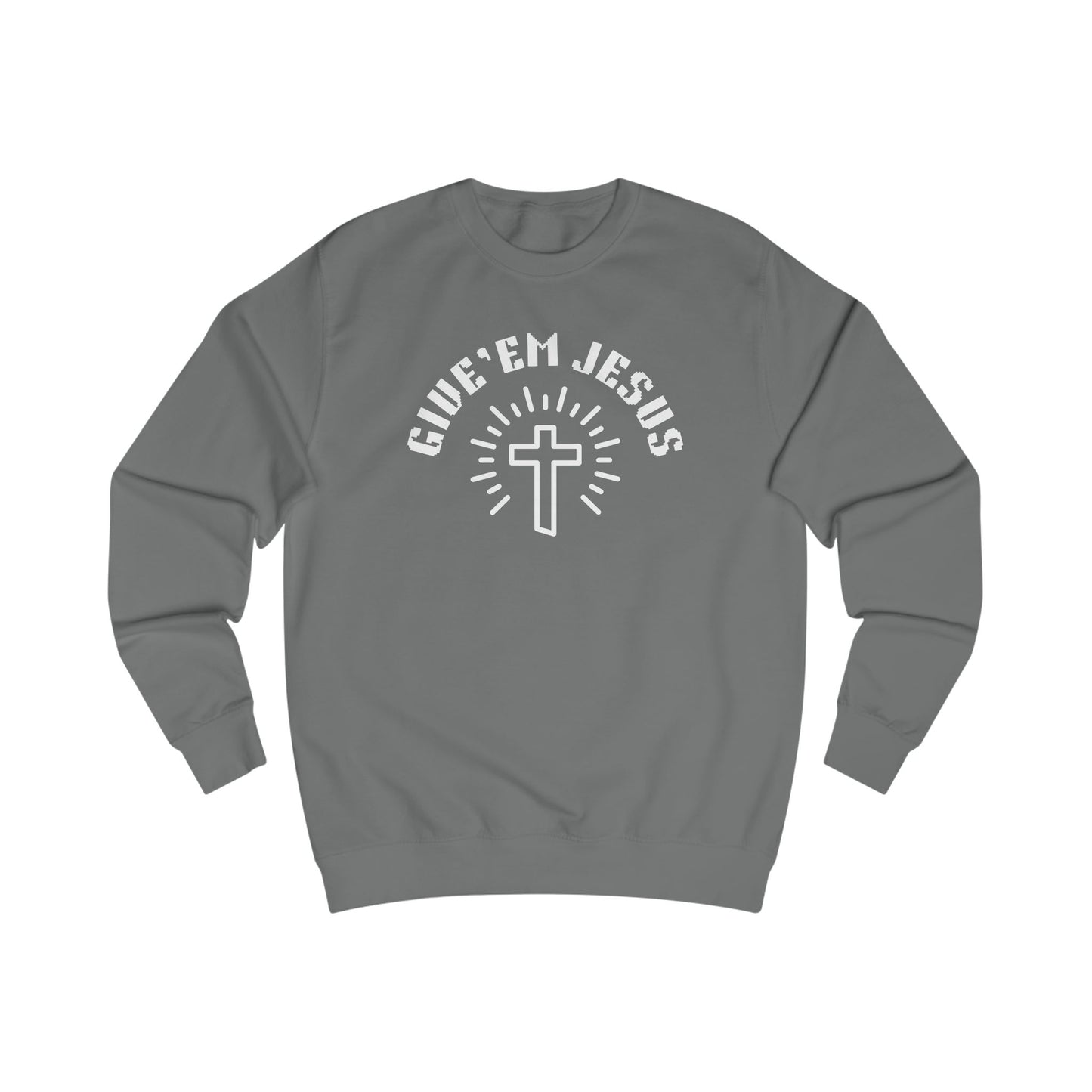 Unisex Sweatshirt-GIVE'EM JESUS