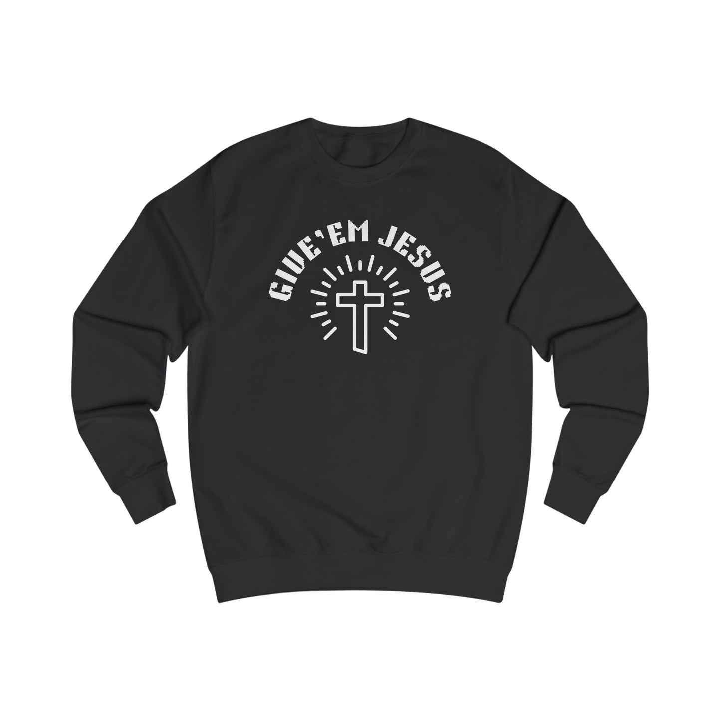 Unisex Sweatshirt-GIVE'EM JESUS