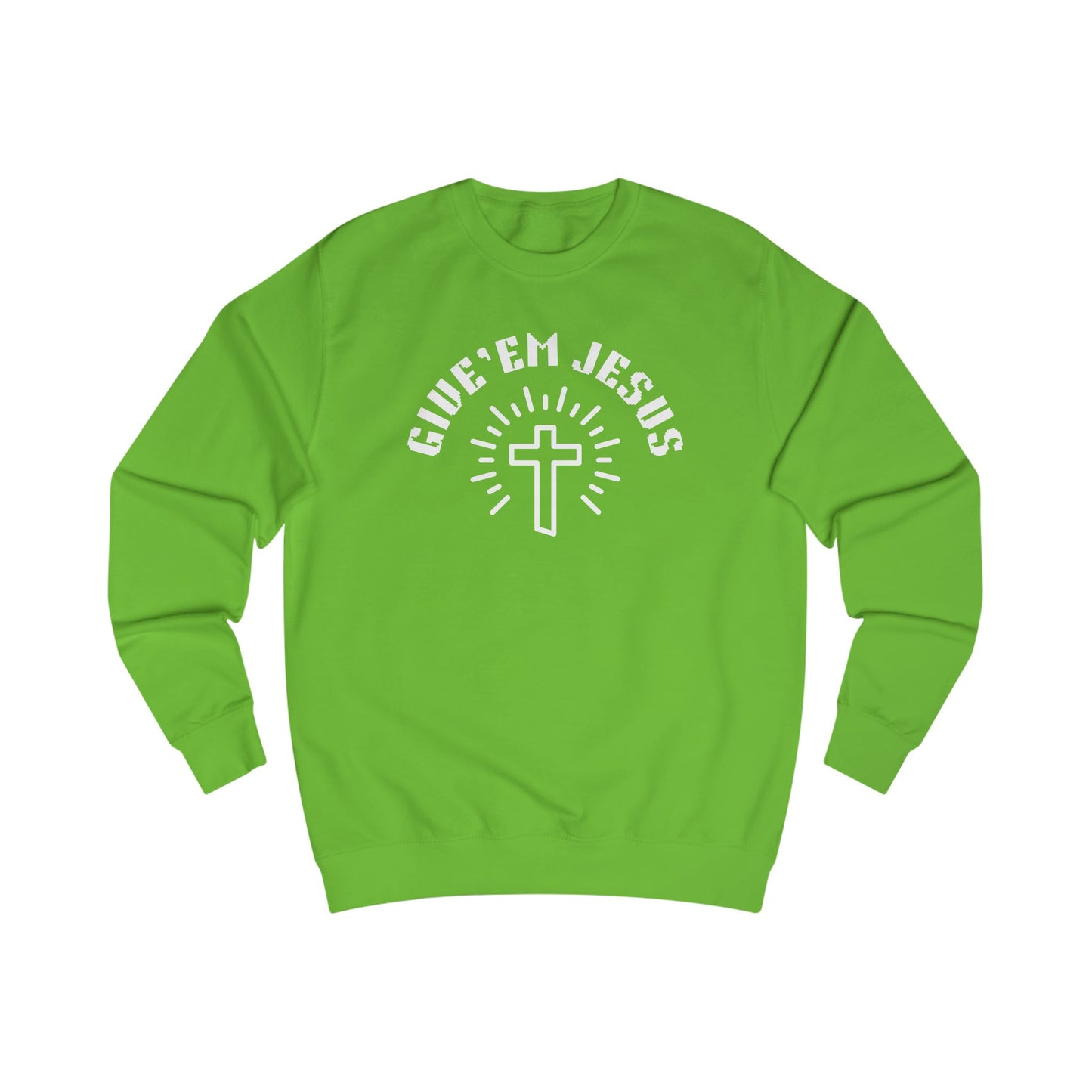 Unisex Sweatshirt-GIVE'EM JESUS