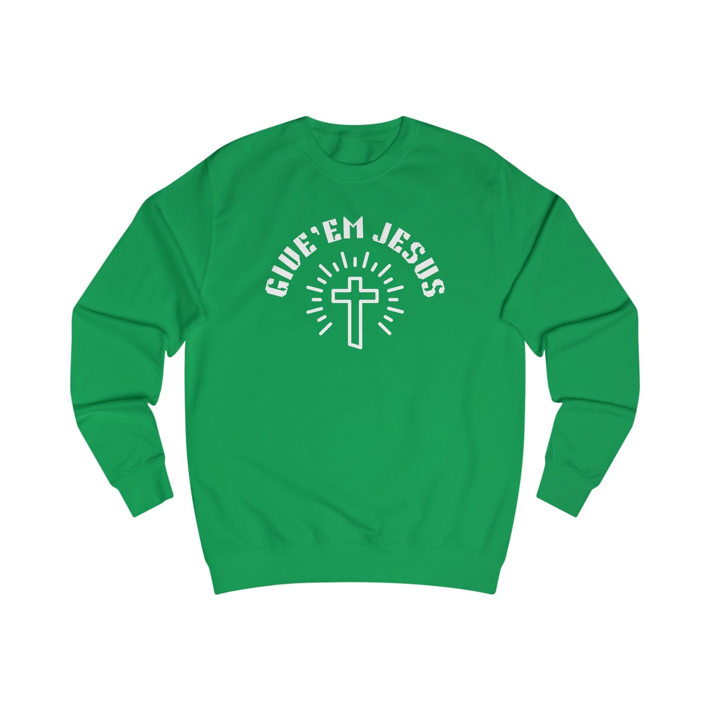 Unisex Sweatshirt-GIVE'EM JESUS