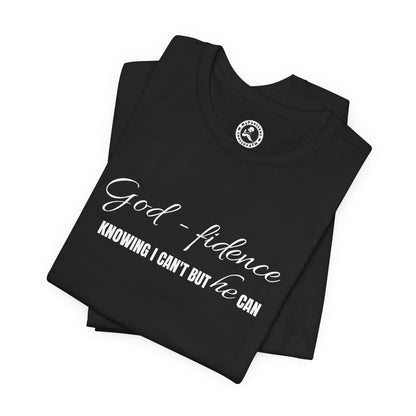 Faith & Confidence Tee — "God-fidence. Knowing I Can't But He Can"
