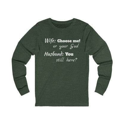 Unisex Jersey Long Sleeve Tee-Choose God-You Still Here?