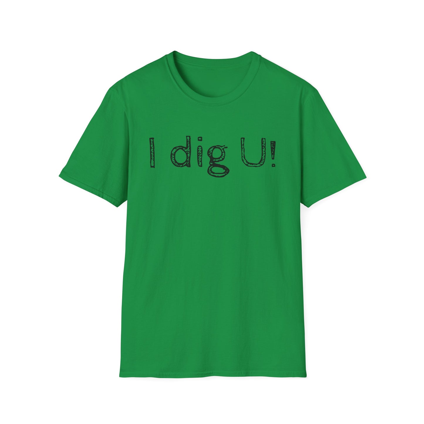 Unisex Softstyle- I dig U!