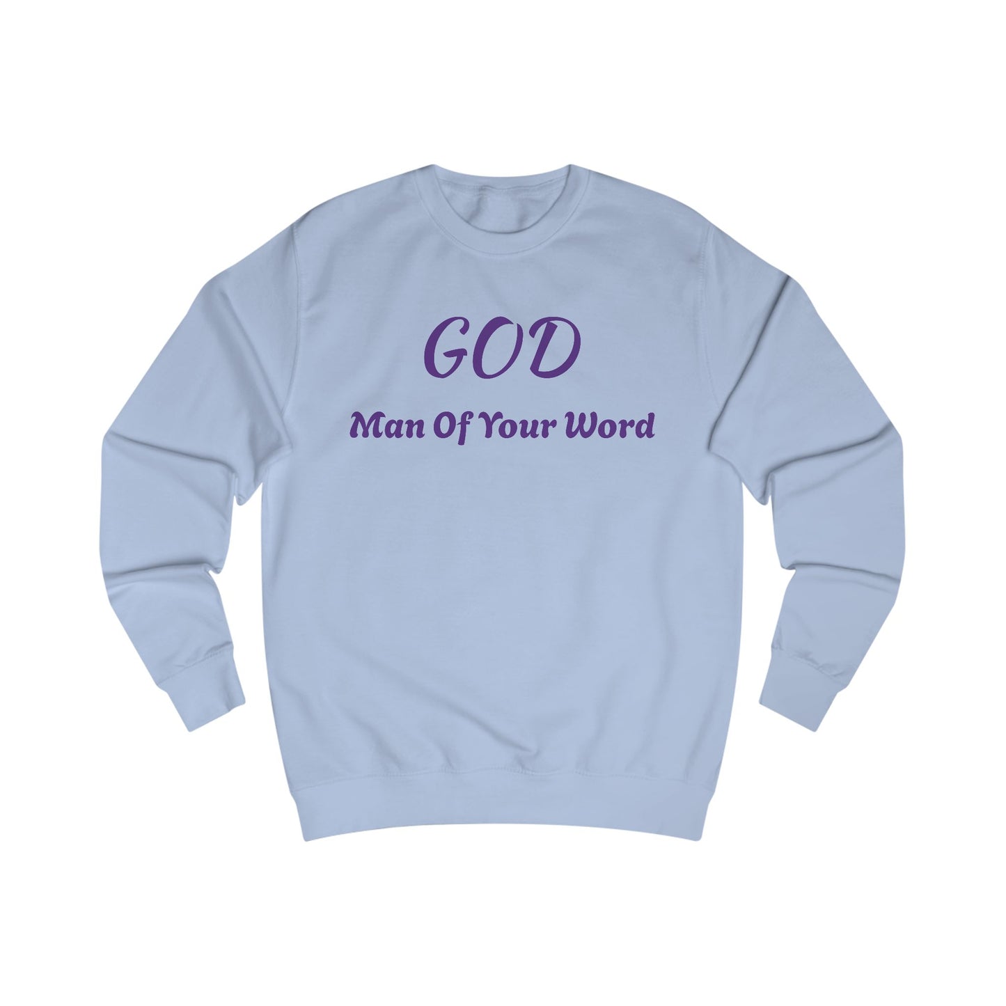 Unisex Sweatshirt-GOD! "MAN OF YOUR WORD"