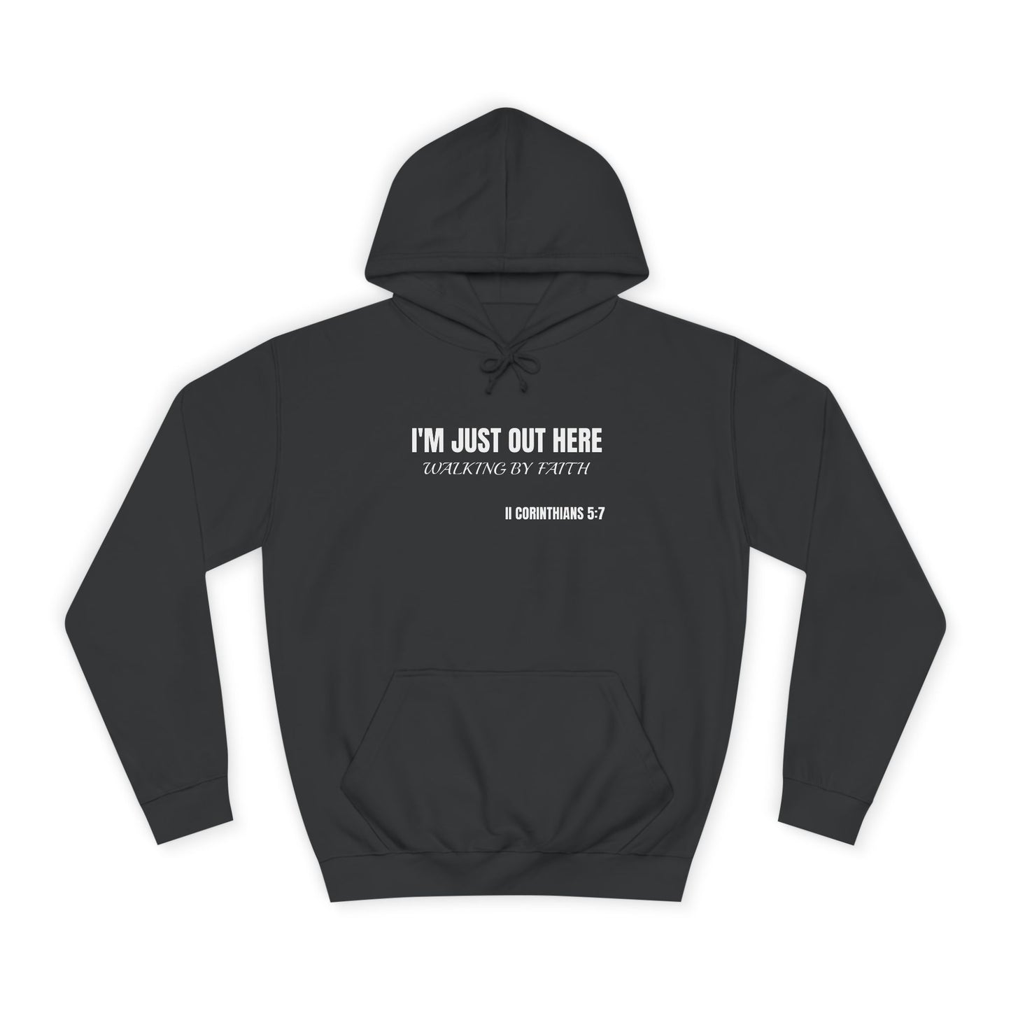 Suggest to SIZE UP-Waist band snug fit--Unisex College Hoodie-I'M JUST OUT HERE WALKING BY FAITH