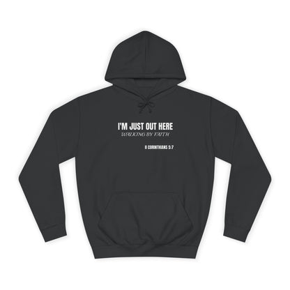 Suggest to SIZE UP-Waist band snug fit--Unisex College Hoodie-I'M JUST OUT HERE WALKING BY FAITH