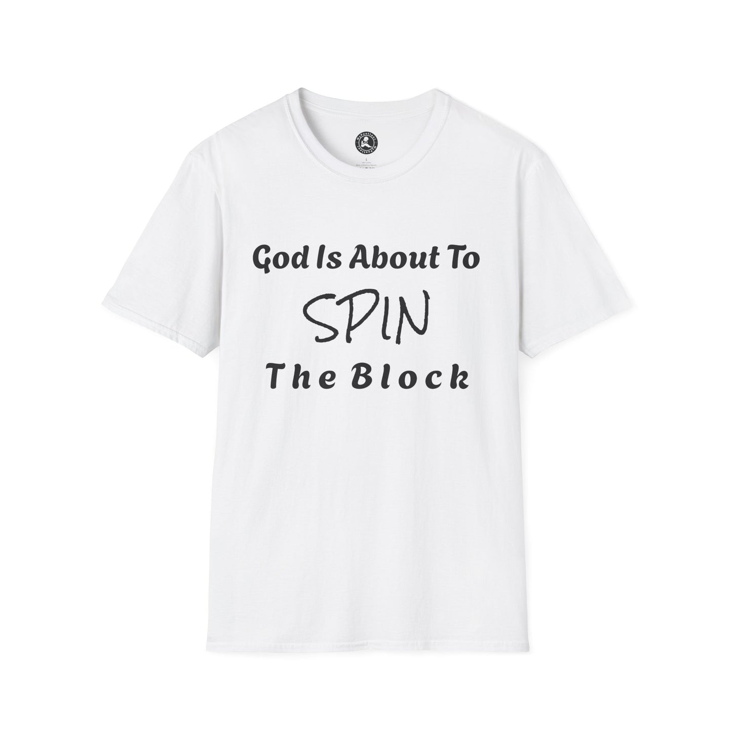 Unisex Softstyle Short Sleeve-God Is About To Spin The Block