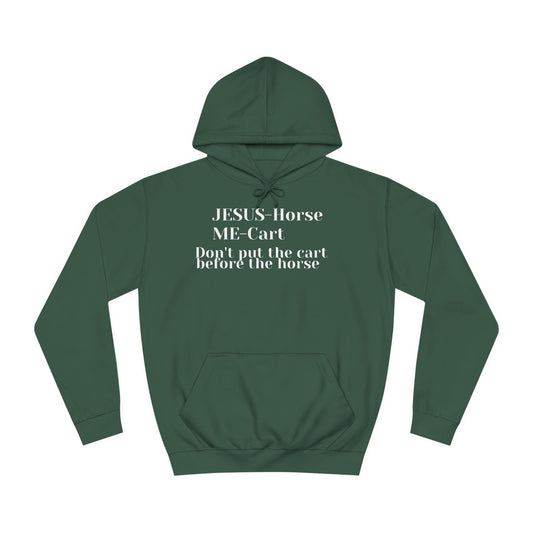 Unisex College Hoodie- Don't Put The Cart Before The Horse