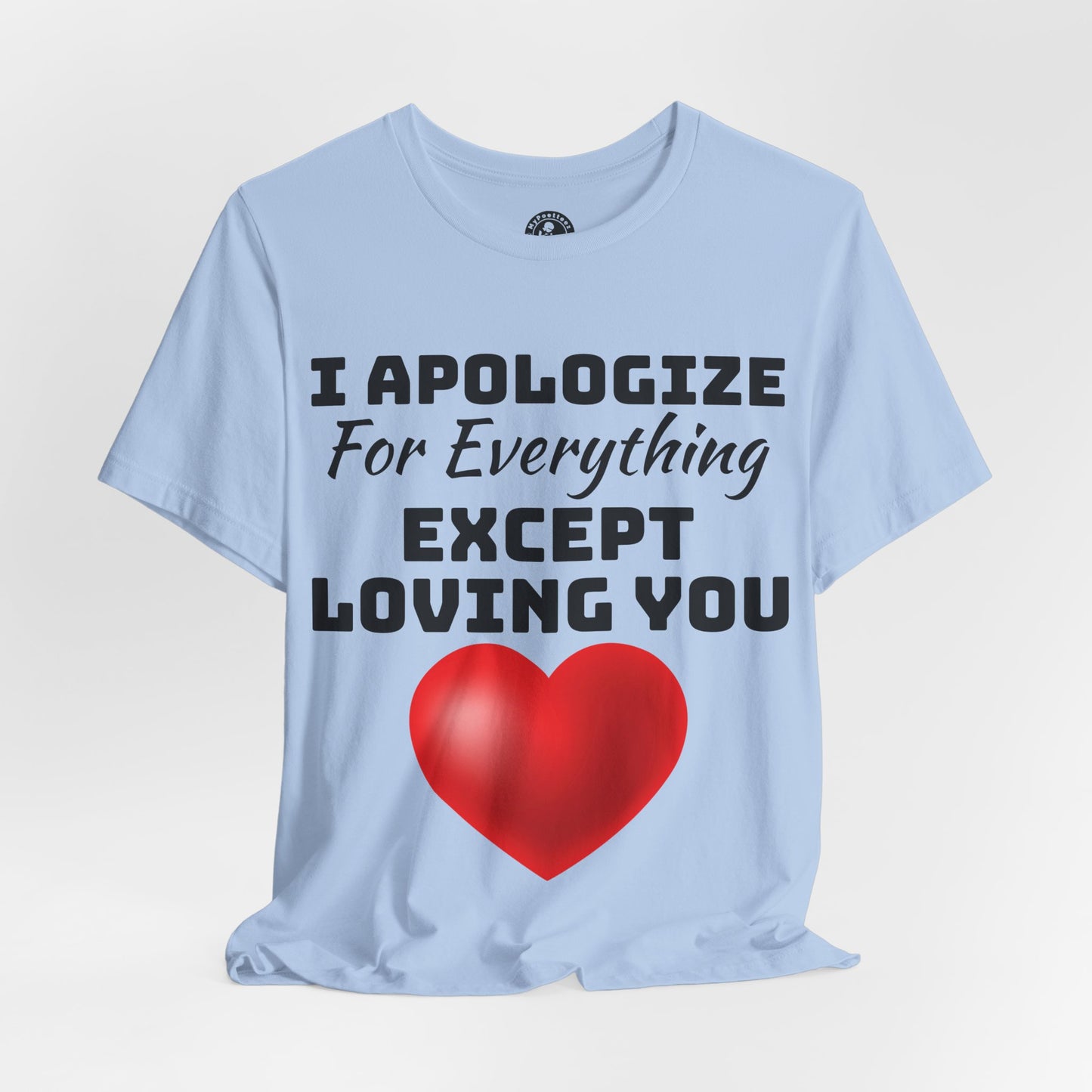Unisex Jersey Short Sleeve-I Apologize