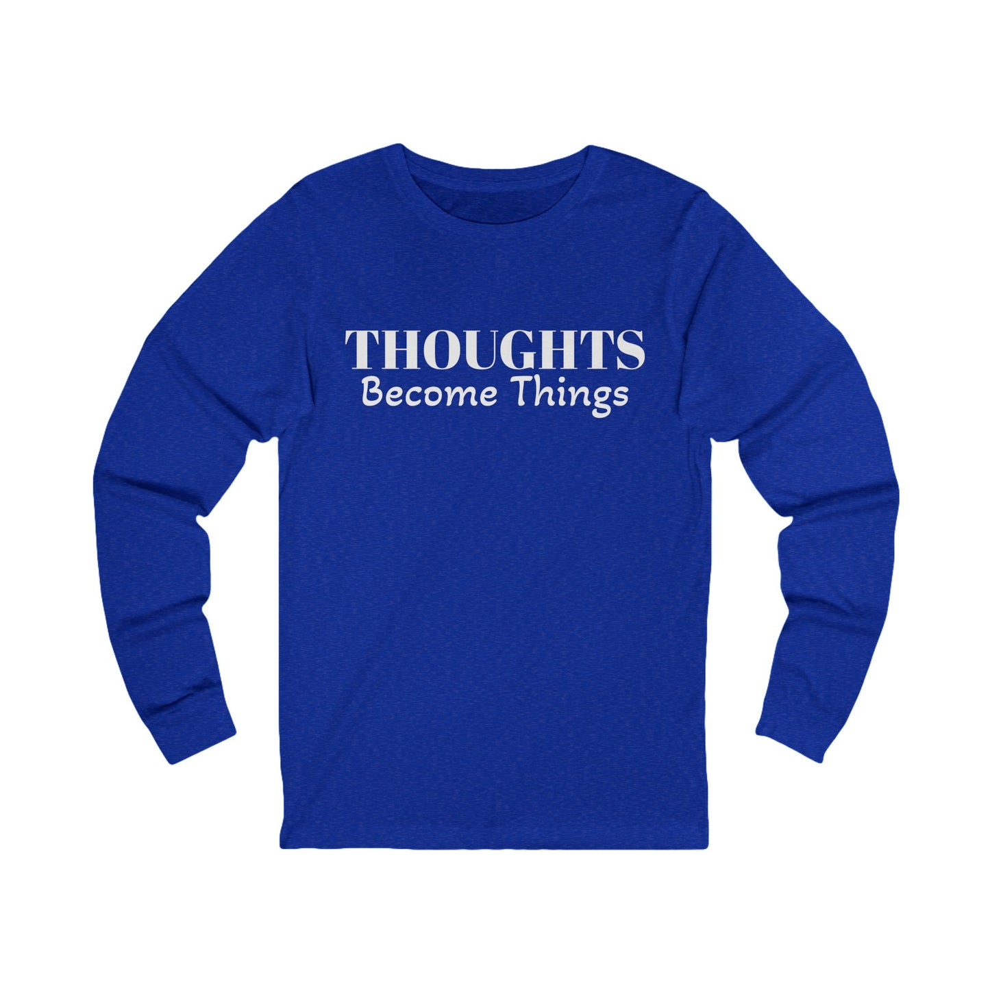 Unisex Jersey Long Sleeve-THOUGHTS BECOME THINGS