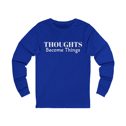 Unisex Jersey Long Sleeve-THOUGHTS BECOME THINGS