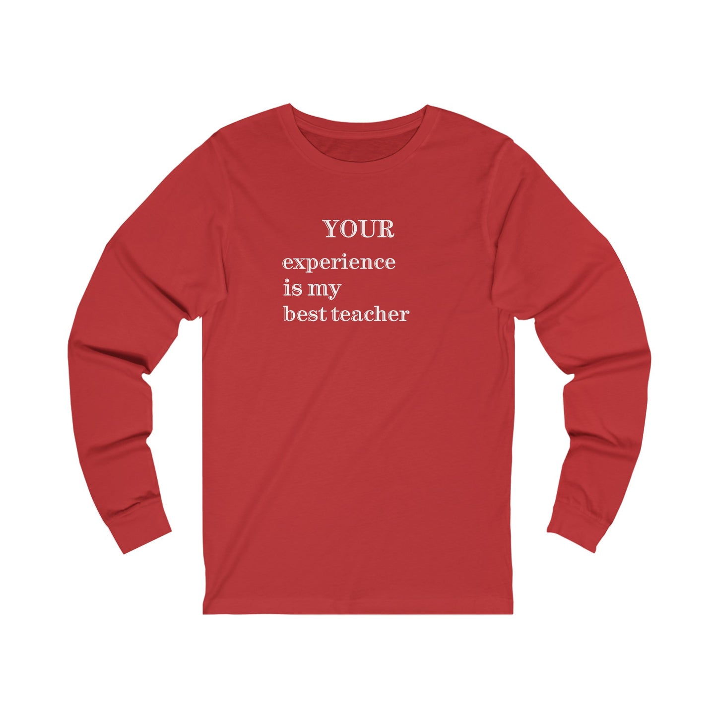 Unisex Jersey Long Sleeve--YOUR experience is my best teacher