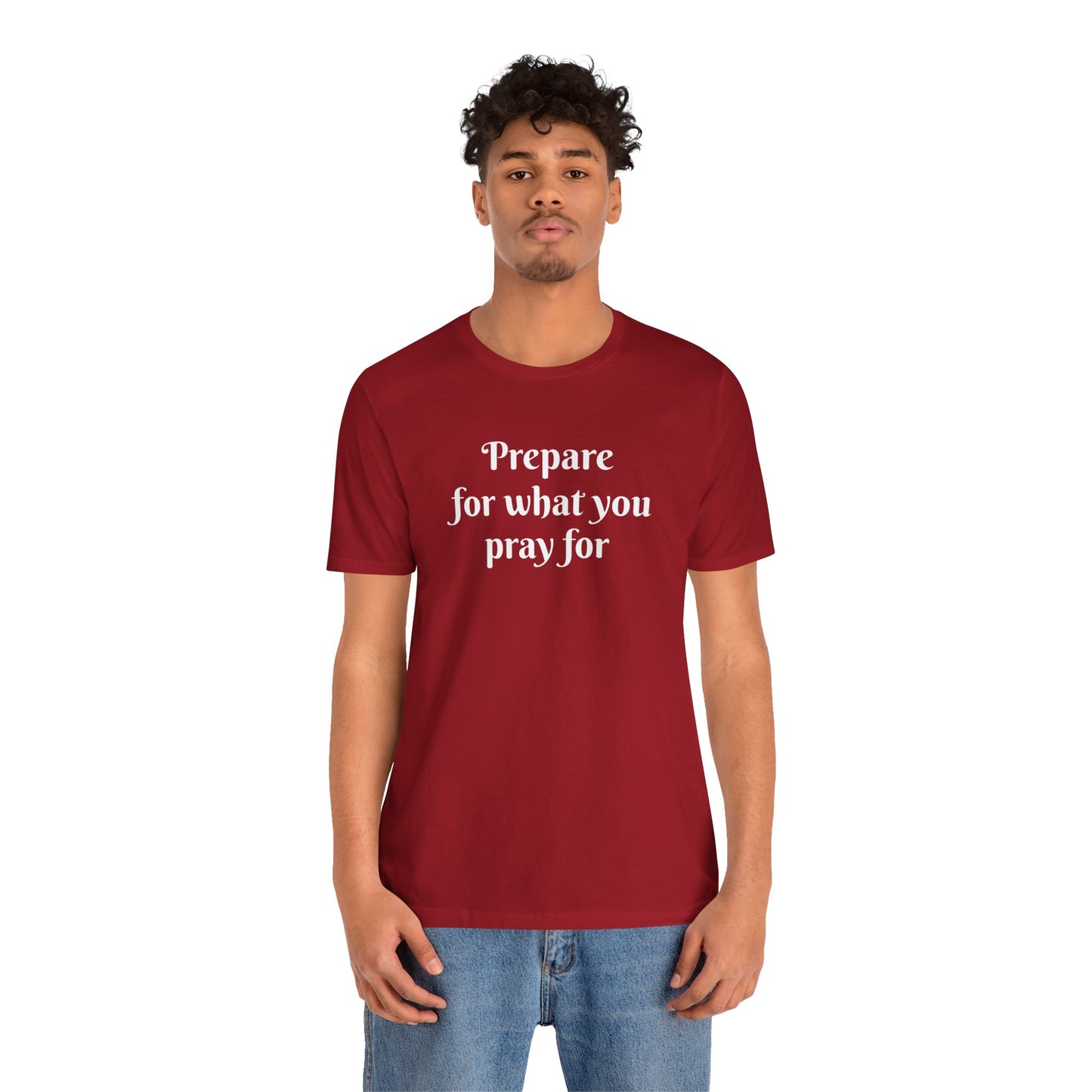 Unisex Jersey Short Sleeve-Prepare for what you pray for