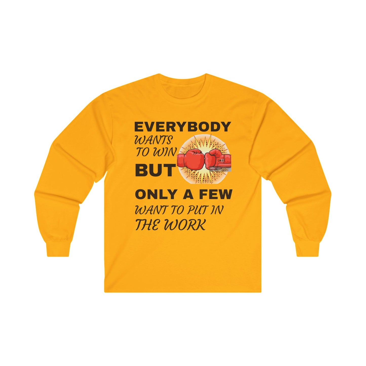 Unisex Ultra Cotton Long Sleeve-EVERYBODY WANTS TO WIN BUT ONLY A FEW WANT TO PUT IN THE WORK