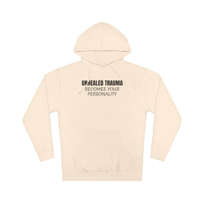 'Unhealed Trauma Becomes Your Personality' Hoodie — Mental Health Awareness Pullover