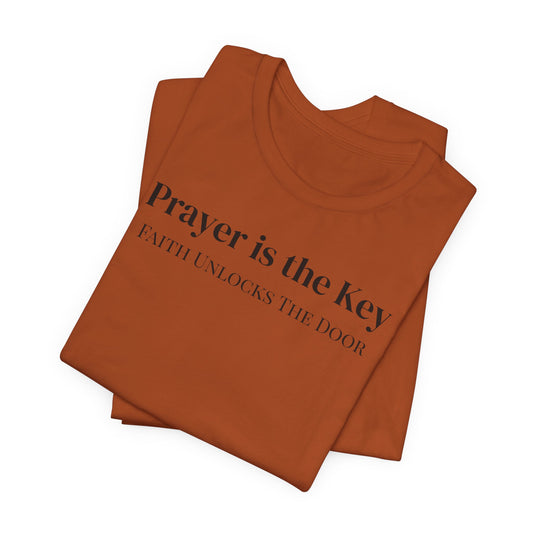 Unisex Jersey Short Sleeve-Prayer Is The Key-Faith Unlocks The Door