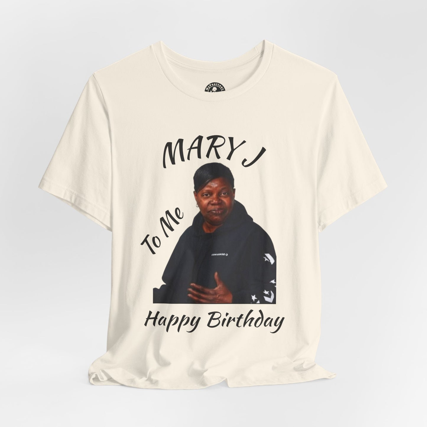 "Mary J-Happy Birthday" To Me Graphic T-Shirt