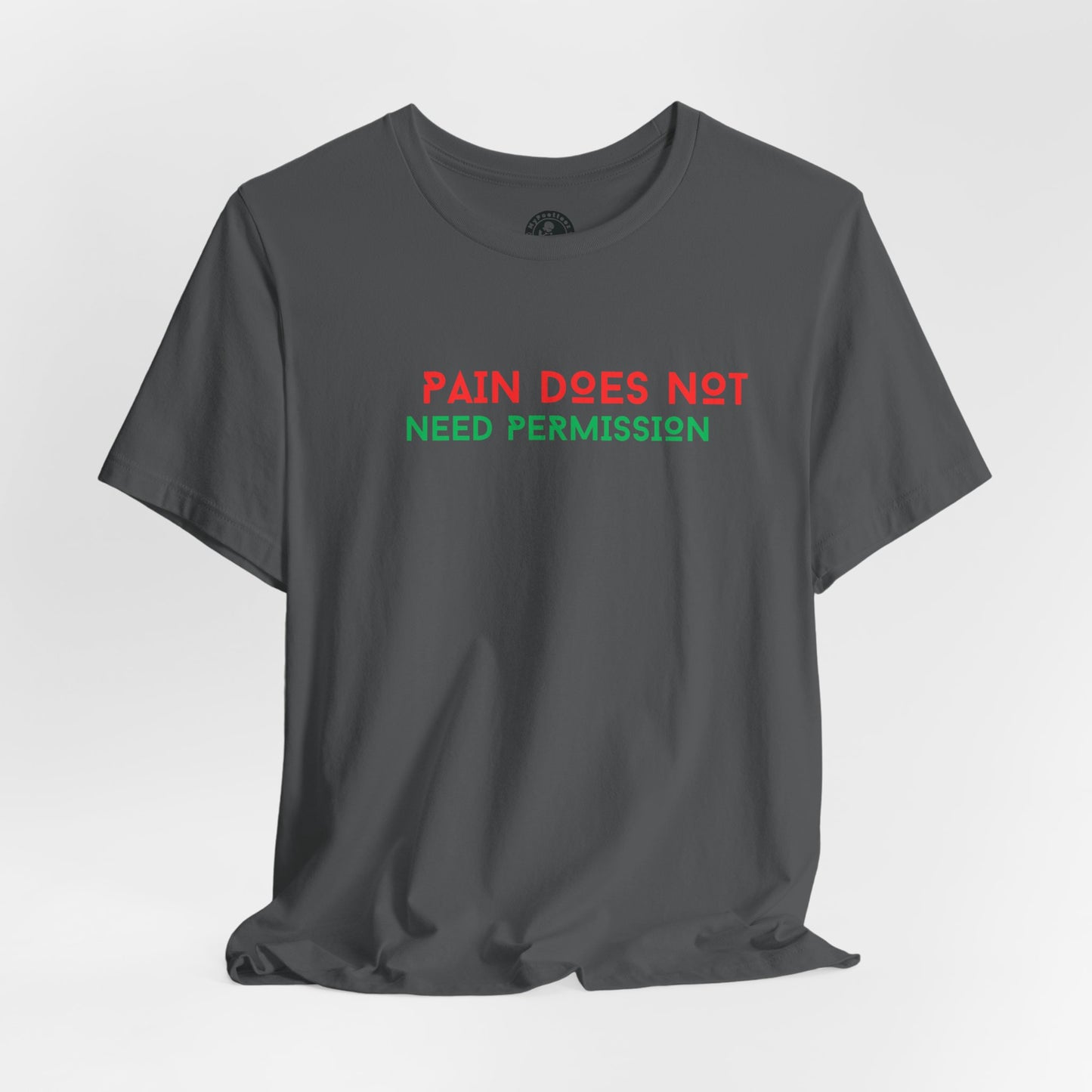 Unisex Jersey Short Sleeve--PAIN DOES NOT NEED PERMISSION