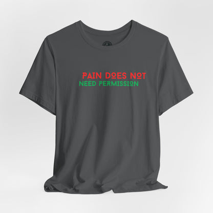 Unisex Jersey Short Sleeve--PAIN DOES NOT NEED PERMISSION