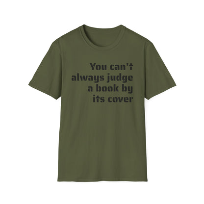 Unisex Softstyle-You Can't Always Judge A Book By Its Cover