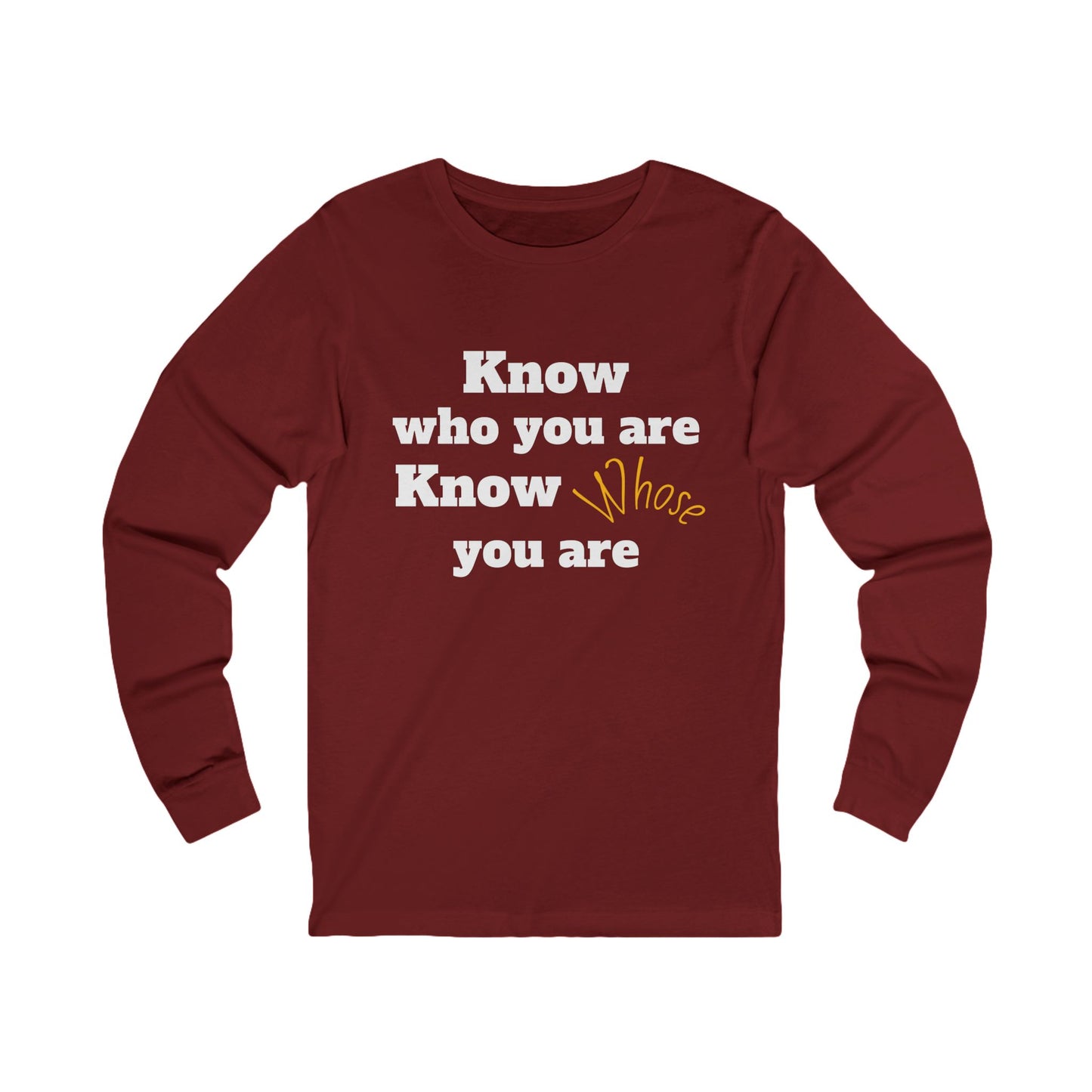 Know Who You Are / Know Whose You Are - Unisex Long Sleeve Tee