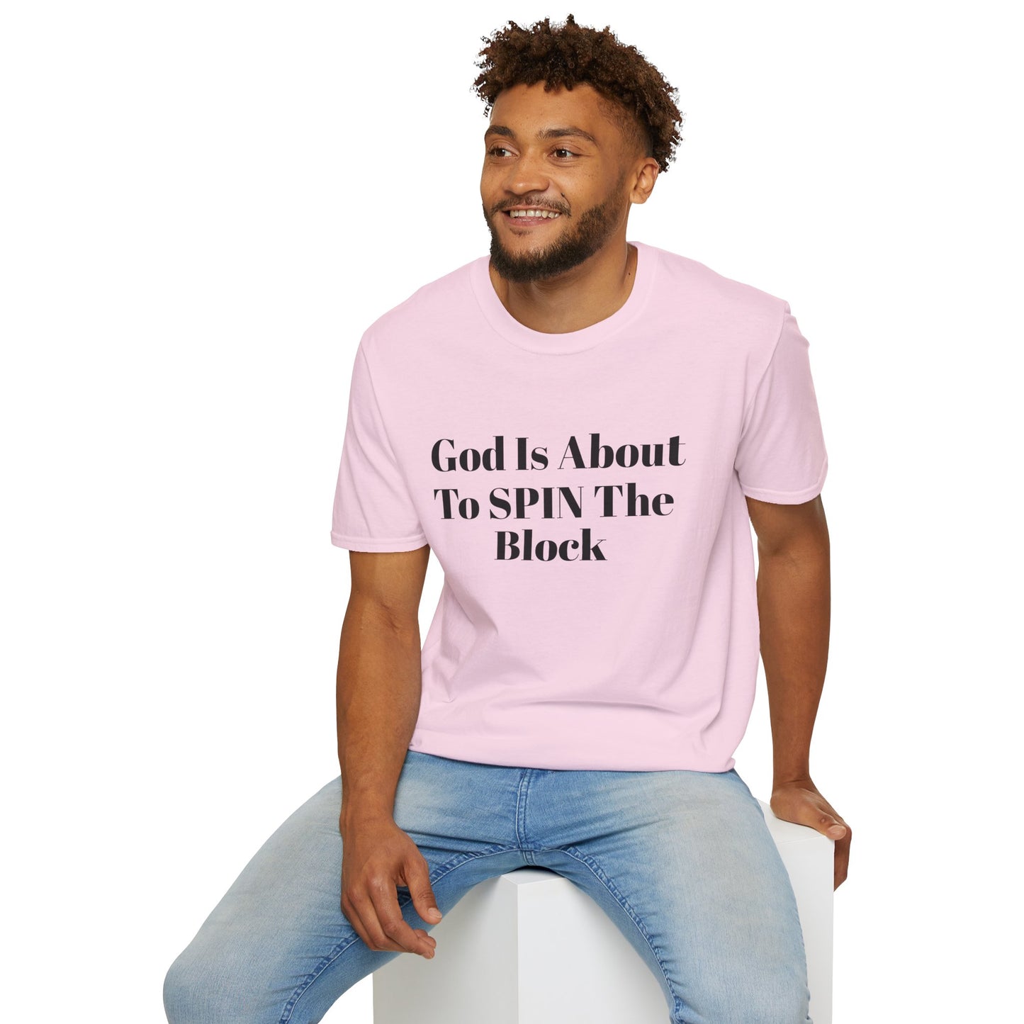 Unisex Softstyle-God Is About To Spin The Block!