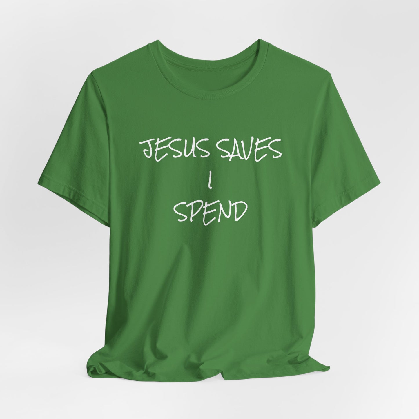 Unisex Jersey Short Sleeve-JESUS SAVES-I SPEND