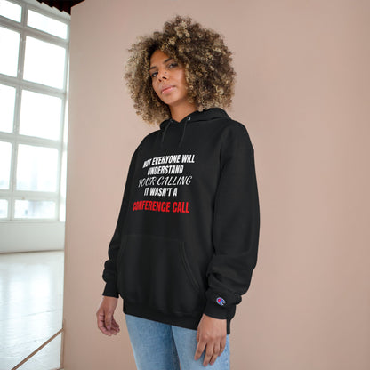Champion Hoodie-YOUR CALLING/NOT A CONFERENCE CALL