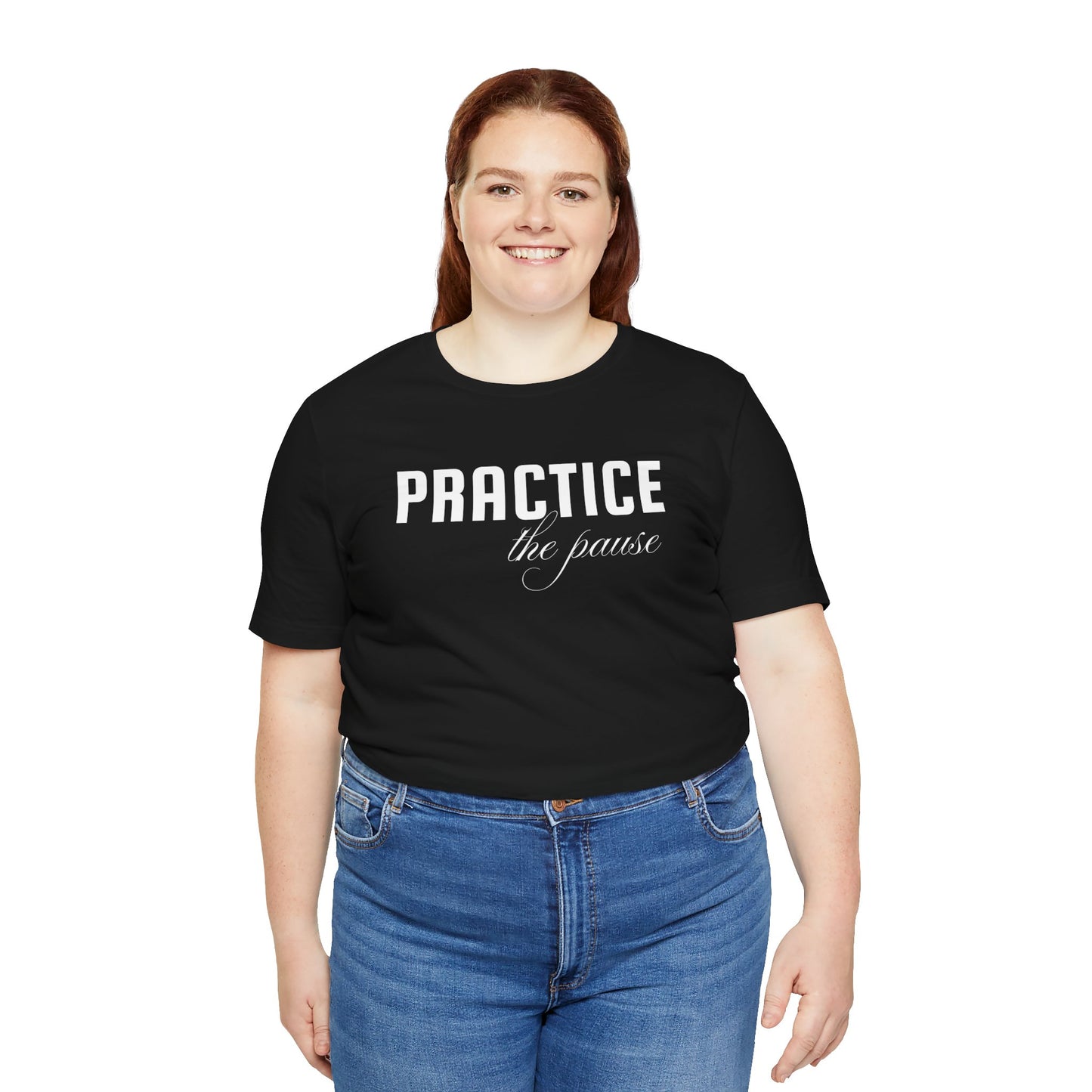 Unisex Jersey Short Sleeve-PRACTICE the pause