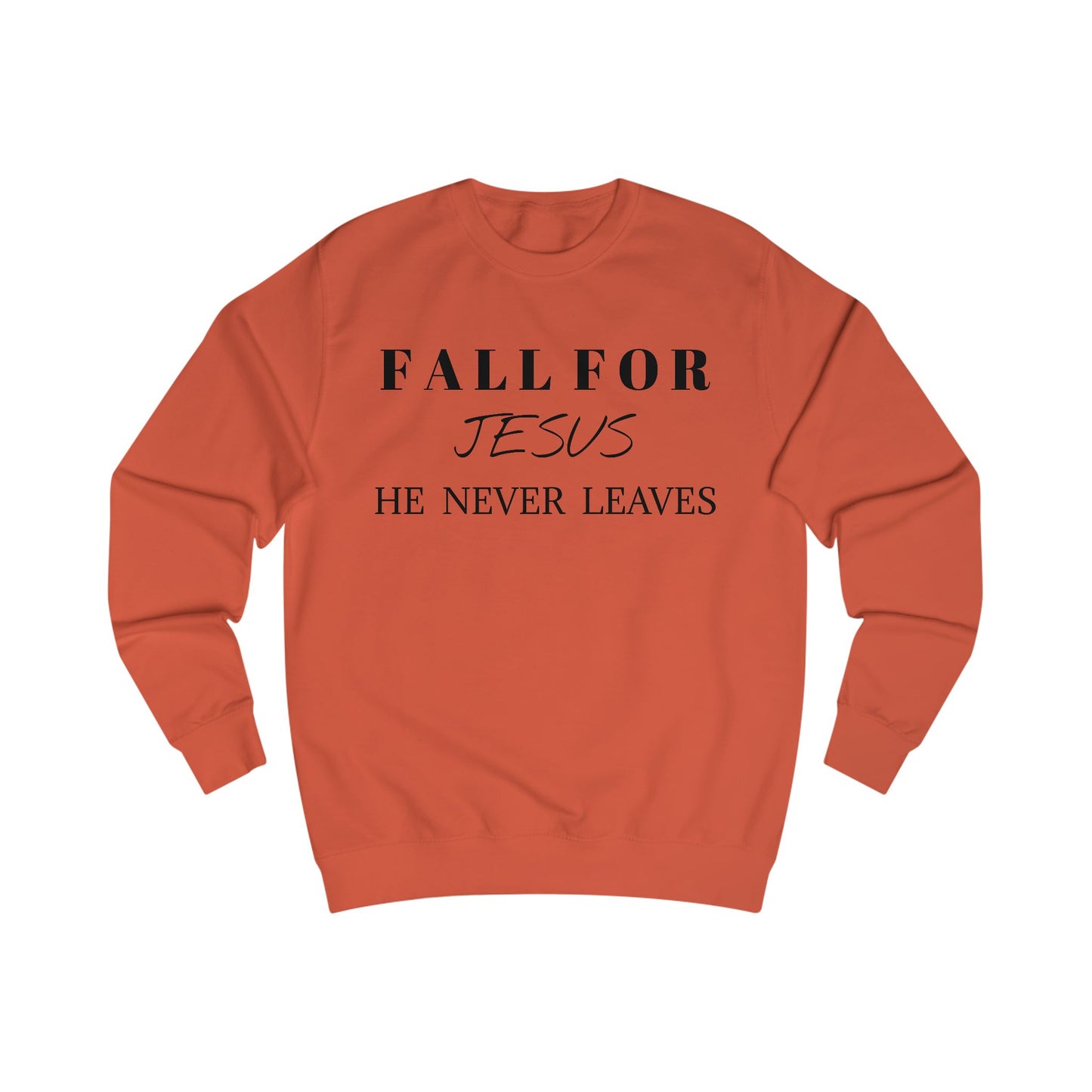 Unisex Sweatshirt-Fall For Jesus-He Never Leaves