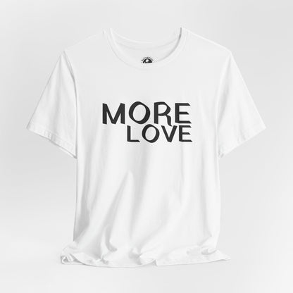 Unisex Jersey Short Sleeve Tee- MORE LOVE