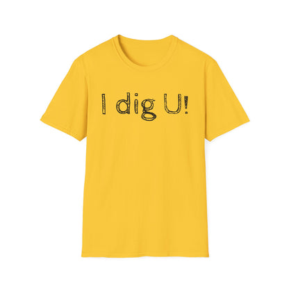 Unisex Softstyle- I dig U!
