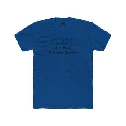 Crew Tee — "I Don't Plan to Be Perfect, I Do Plan to Remain Worth It" Inspirational Quote